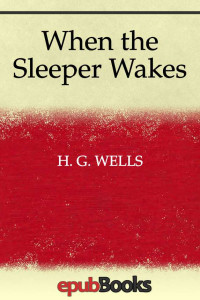 H. G. Wells — When the Sleeper Wakes