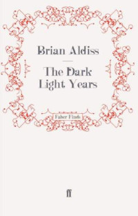 Brian W. Aldiss [Aldiss, Brian W.] — Dark Light Years