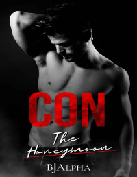 Alpha, BJ — CON The Honeymoon: Secrets and Lies Short Stories Book 2