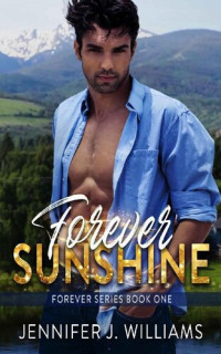 Jennifer J Williams — Forever Sunshine: Forever Series Book One