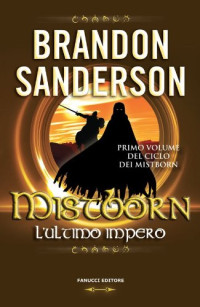 Brandon Sanderson — Mistborn. L'ultimo impero