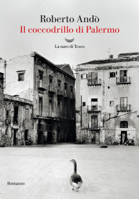 Roberto Andò — Il coccodrillo di Palermo
