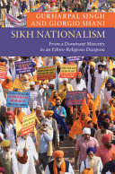 Gurharpal Singh, Giorgio Shani — Sikh nationalism : from a dominant minority to an ethno-religious diaspora