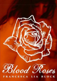 Francesca Lia Block — Blood Roses
