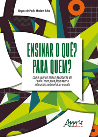 Nayara de Paula Martins Silva — Ensinar o quê? Para quem? Como usei os temas geradores de Paulo Freire para promover a educação ambiental na escola