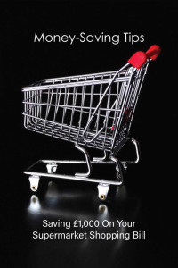 Ketchum, Fernande [Ketchum, Fernande] — Money-saving Tips: Saving £1,000 On Your Supermarket Shopping Bill: Money Saving Books