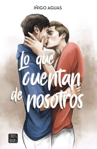 Iñigo Aguas — Lo que cuentan de nosotros