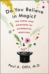 Paul A. Offit — Do You Believe in Magic?: The Sense and Nonsense of Alternative Medicine