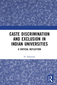 N. Sukumar — Caste Discrimination and Exclusion in Indian Universities: A Critical Reflection