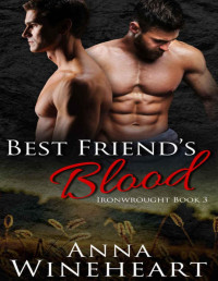 Anna Wineheart [Wineheart, Anna] — Best Friend's Blood (Ironwrought Book 3)