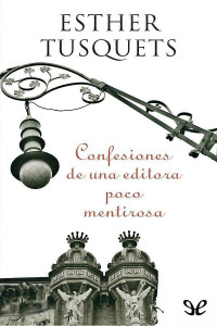 Esther Tusquets — Confesiones de una editora poco mentirosa