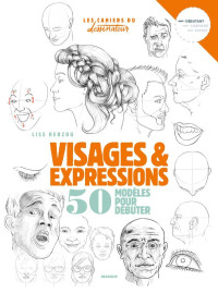 Lise Herzog [Herzog, Lise] — Dessiner visages & expressions