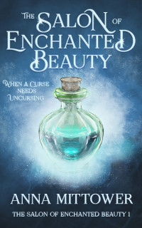 Anna Mittower — The Salon of Enchanted Beauty