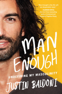 Justin Baldoni — Man Enough: Undefining My Masculinity