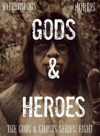 Cynthia D. Witherspoon & T.H. Morris [Witherspoon, Cynthia D.] — Gods & Heroes (The Gods & Ghosts Series Book 8)