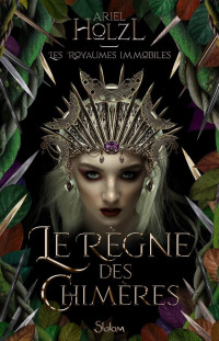 Ariel Holzl — Les Royaumes immobiles - Tome 2