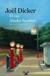 Joël Dicker — El cas Alaska Sanders