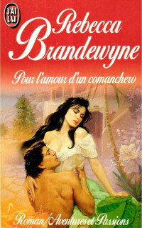 Rebecca Brandewyne [Brandewyne, Rebecca] — Pour l'amour d'un comanchero