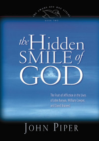 John Piper [Piper, John] — The Hidden Smile of God