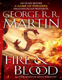 George R. R. Martin — Fire & Blood (A Targaryen History, Book 1)