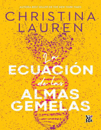Christina Lauren — La ecuación de las almas gemelas