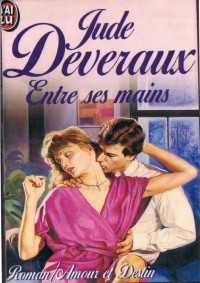 Jude Deveraux [Deveraux, Jude] — Entre ses mains