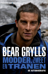 Grylls, Bear — Modder, zweet en tranen