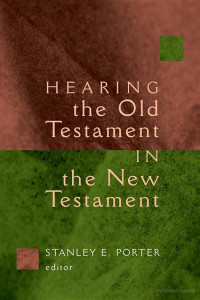 Stanley E. Porter [Porter, Stanley E.] — Hearing the Old Testament in the New Testament