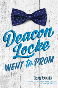 Brian Katcher — Deacon Locke Went to Prom