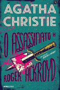Agatha Christie — O assassinato de Roger Ackroyd