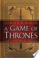 George R. R. Martin — A Game of Thrones: The Illustrated Edition