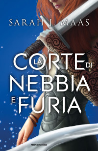 Sarah J. Maas [Maas, Sarah J.] — La corte di nebbia e furia