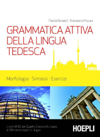 Paola Bonelli, Rosanna Pavan — Grammatica attiva della lingua tedesca - Morfologia, Sintassi, Esercizi - A1-B2