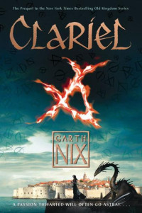 Garth Nix — Clariel: The Lost Abhorsen (The Old Kingdom #4)