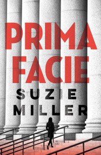 Suzie Miller — Prima Facie: The Novel