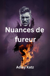 Adley Katz — Nuances de fureur