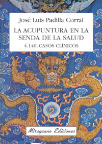 Jose Luis Padilla Corral — La Acupuntura en la Senda de la Salud