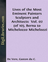 Giorgio Vasari — Lives of the Most Eminent Painters Sculptors and Architects / Vol. 02 (of 10), Berna to Michelozzo Michelozzi