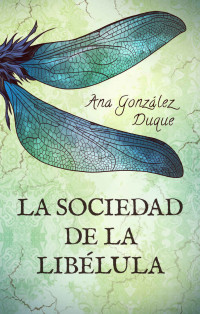 Ana González Duque — La Sociedad de la Libélula