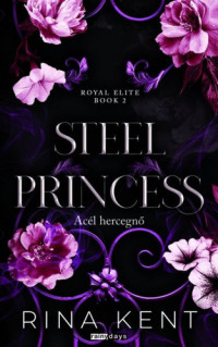 Rina Kent — Steel ​Princess – Acél hercegnő