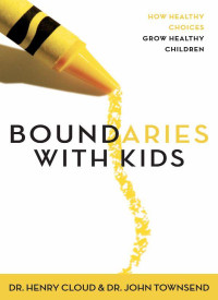 Henry Cloud & John Townsend — Boundaries with Kids: When to Say Yes, How to Say No