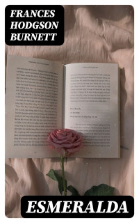 Frances Hodgson Burnett — Esmeralda