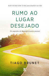 Tiago Brunet — Rumo ao lugar desejado