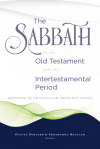 Daniel Bediako & Ekkehardt Mueller — The Sabbath In The Old Testament And The Intertestamental Period