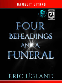 Eric Ugland — Four Beheadings and a Funeral