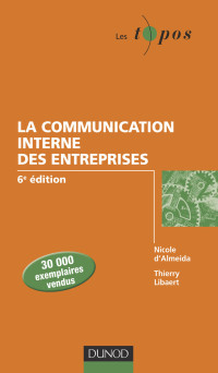 Nicole d'Almeida, Thierry Libaert — La communication interne des entreprises (6e éd)