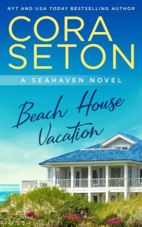 Cora Seton — Beach House Vacation (The Beach House Trilogy Book 2)