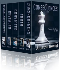 Aleatha Romig — The Consequences Series Box Set (Consequences #1-3)
