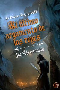 Joe Abercrombie — El último argumento de los reyes