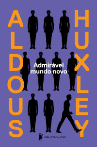 Huxley, Aldous — Admirável Mundo Novo